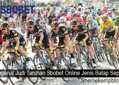 Mengenal Judi Taruhan Sbobet Online Jenis Balap Sepeda
