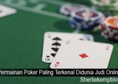 Permainan Poker Paling Terkenal Didunia Judi Online